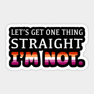 Let's Get One Thing Straight I'm Not Sticker